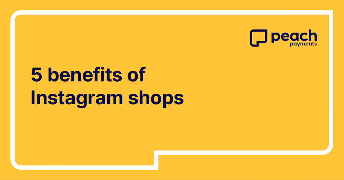 Top 5 benefits of having an Instagram shop