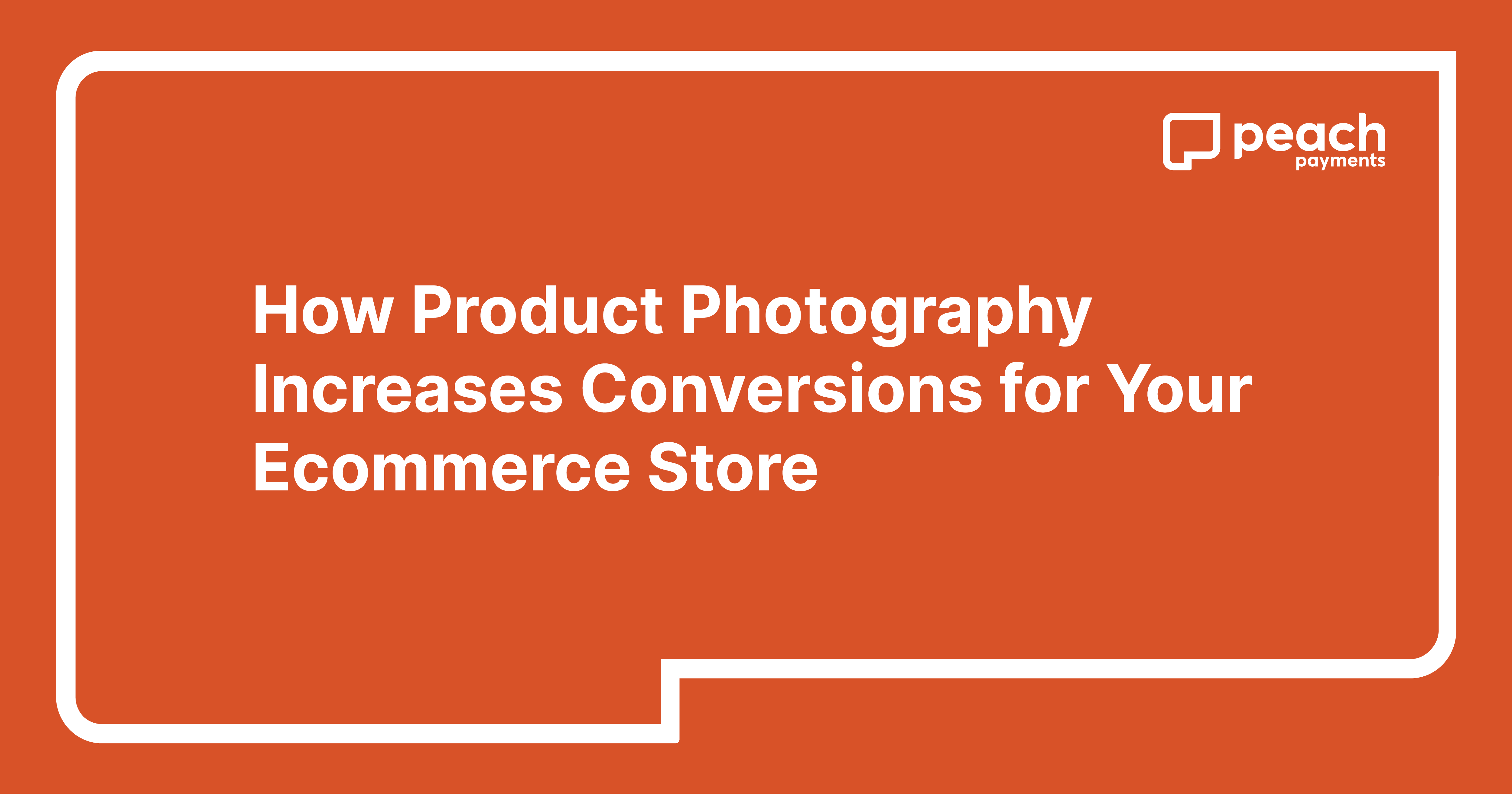 How product photography increases conversions for your ecommerce store