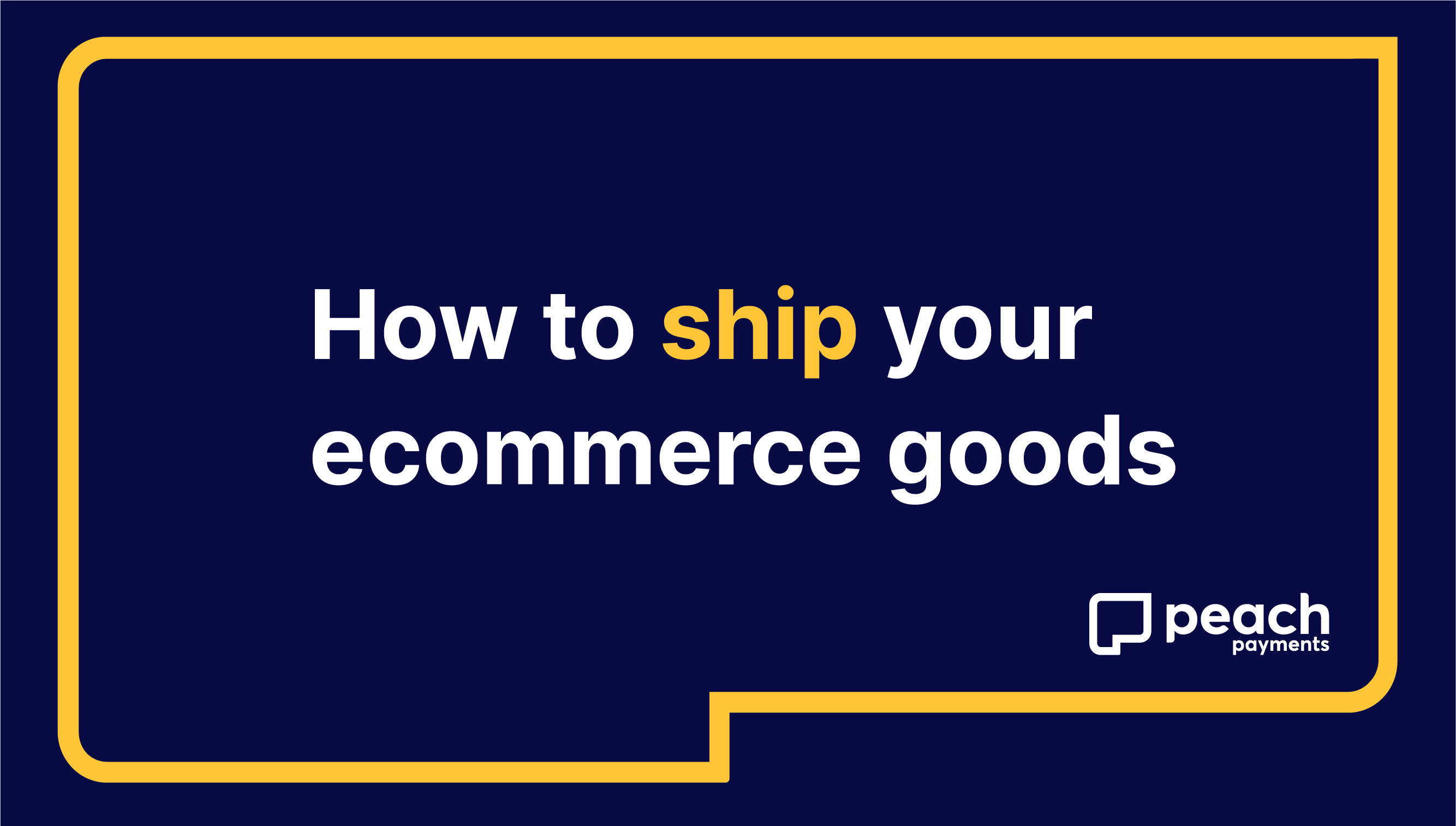 How to ship your ecommerce goods